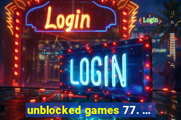 unblocked games 77. ...